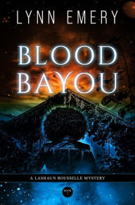 Title: Blood Bayou (LaShaun Rousselle Mystery, #7), Author: Lynn Emery