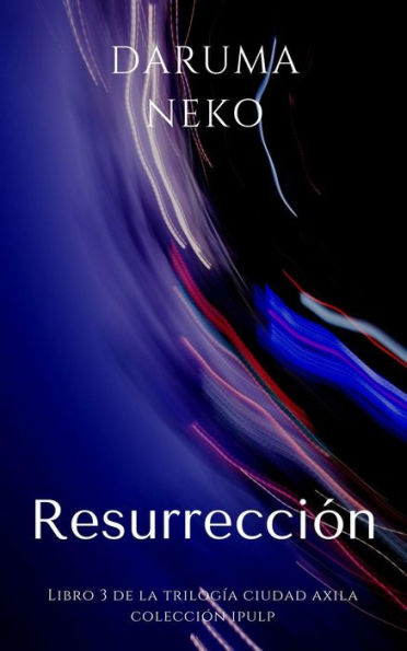 Resurrección (Ciudad Axila, #3)