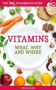 Title: Vitamins What Why and Where?, Author: Catherine Saxelby