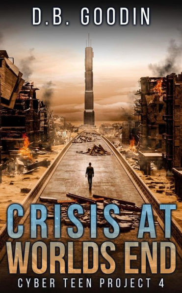 Crisis At Worlds End (Cyber Teen Project, #4)