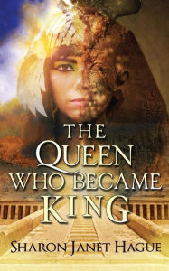 Title: The Queen Who Became King, Author: Sharon Janet Hague