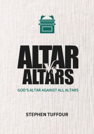 Title: Altar Versus Altars, Author: Stephen Tuffour