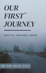 Title: Our FIRST Journey, Author: Ink and Metal
