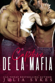 Title: Captive de la Mafia (Trilogie Mafia Ménage, #1), Author: Julia Sykes