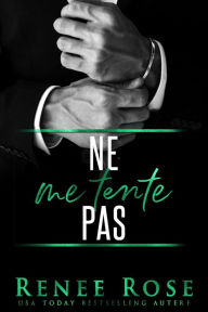 Title: Ne me Tente Pas (Made Men, #2), Author: Renee Rose