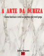 A Arte da Dureza