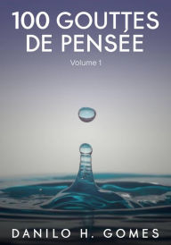 Title: 100 gouttes de pensée, Author: Danilo H. Gomes