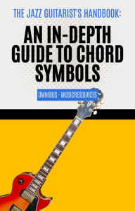 Title: The Jazz Guitarist's Handbook: An In-Depth Guide to Chord Symbols Omnibus, Author: MusicResources