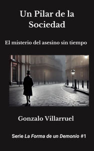 Title: Un Pilar de la Sociedad (La Forma de un Demonio, #1), Author: Gonzalo Villarruel