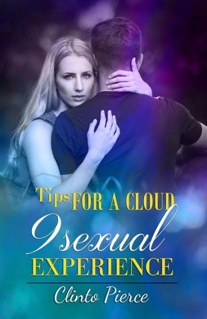 Tips For A Cloud 9 Sexual Experience By Clinto Pierce Ebook Barnes And Noble® 3506