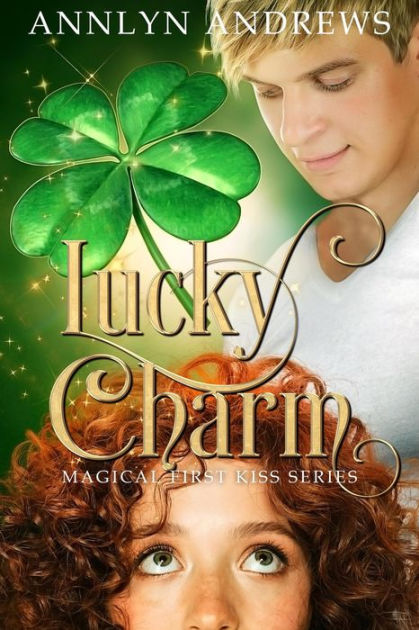 Lucky Charm (Magical First Kiss Series, #1) by Annlyn Andrews, eBook
