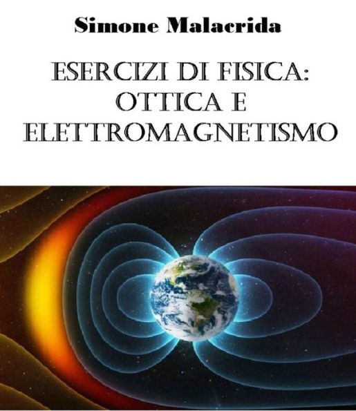 Esercizi di fisica: ottica e elettromagnetismo