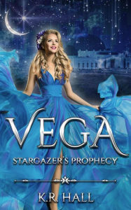 Title: Vega: Stargazers' Prophecy, Author: K. R. Hall