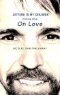 On Love (LETTERS TO MY CHILDREN, #1)