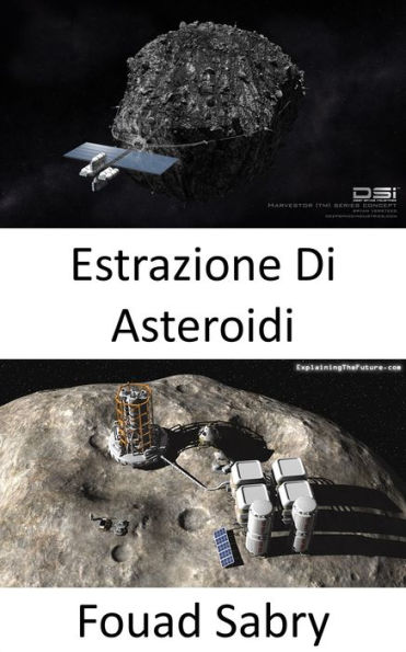 Estrazione Di Asteroidi: L'estrazione di asteroidi sarà la prossima corsa d'oro nello spazio?