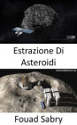 Estrazione Di Asteroidi: L'estrazione di asteroidi sarà la prossima corsa d'oro nello spazio?