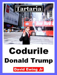 Title: Tartaria - Codurile Donald Trump: Romanian, Author: David Ewing Jr