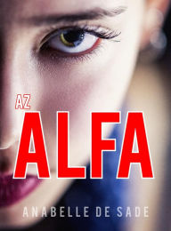 Title: Az Alfa, Author: Anabelle De  Sade