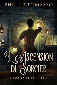 Title: L'Ascension du Sorcier, Author: Phillip Tomasso