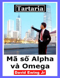 Title: Tartaria - Alpha and Omega codes, Author: David Ewing Jr