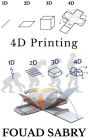 4D Printing: Wait a Second, Did You Say 4D Printing?