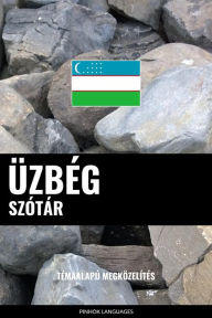 Title: Üzbég szótár: Témaalapú megközelítés, Author: Pinhok Languages