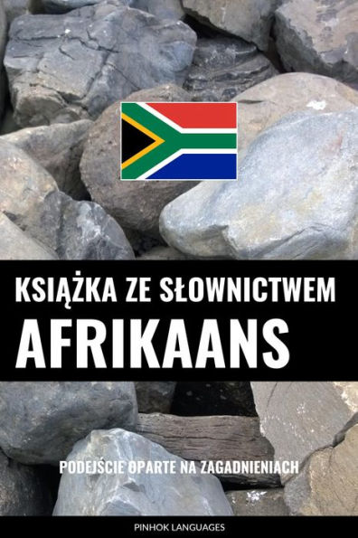 Ksiazka ze slownictwem afrikaans: Podejscie oparte na zagadnieniach