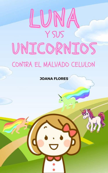 Luna y sus Unicornios contra el malvado Celulon