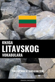 Title: Knjiga litavskog vokabulara: Pristup koji se temelji na temi, Author: Pinhok Languages