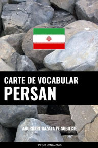 Title: Carte de Vocabular Persan: Abordare Bazata pe Subiecte, Author: Pinhok Languages