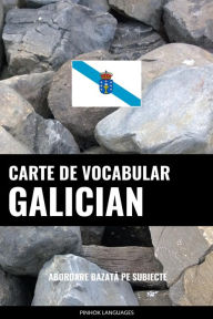 Title: Carte de Vocabular Galician: Abordare Bazata pe Subiecte, Author: Pinhok Languages