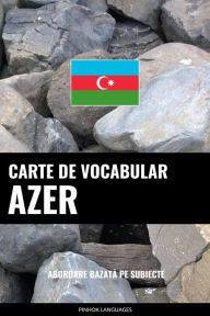 Title: Carte de Vocabular Azer: Abordare Bazata pe Subiecte, Author: Pinhok Languages