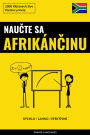 Naucte sa Afrikáncinu - Rýchlo / Lahko / Efektívne: 2000 Klúcových Slov