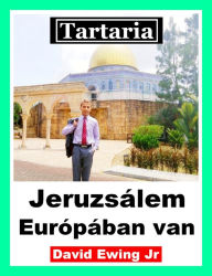 Title: Tartaria - Jeruzsálem Európában van, Author: David Ewing Jr