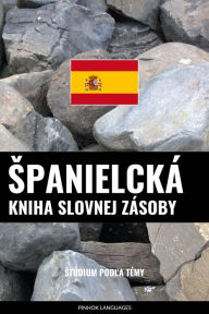Title: Spanielcká kniha slovnej zásoby: Stúdium podla témy, Author: Pinhok Languages