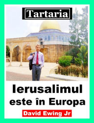 Title: Tartaria - Ierusalimul este în Europa, Author: David Ewing Jr