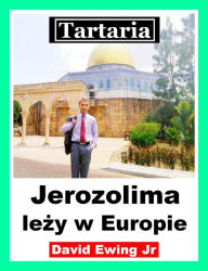 Title: Tartaria - Jerozolima lezy w Europie, Author: David Ewing Jr