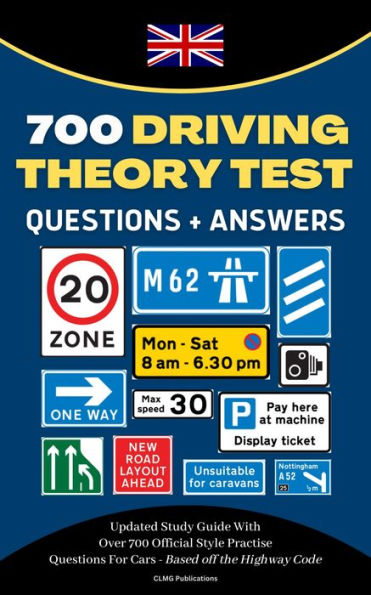 700 Driving Theory Test Questions & Answers: Updated Study Guide With Over 700 Official Style Practise Questions For Cars - Based Off the Highway Code