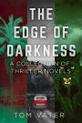 The Edge Of Darkness: A Collection Of Thriller Novels