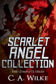 Title: Scarlet Angel Collection: The Complete Series, Author: C.A. Wilke