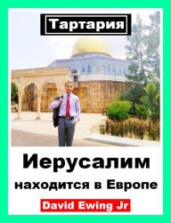 Title: Tartaria - Jerusalem is in Europe, Author: David Ewing Jr