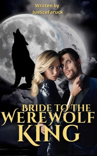 Bride To The Werewolf King Enemy To Lover Werewolf Shifter Romance By Justice Faruck Ebook 6546