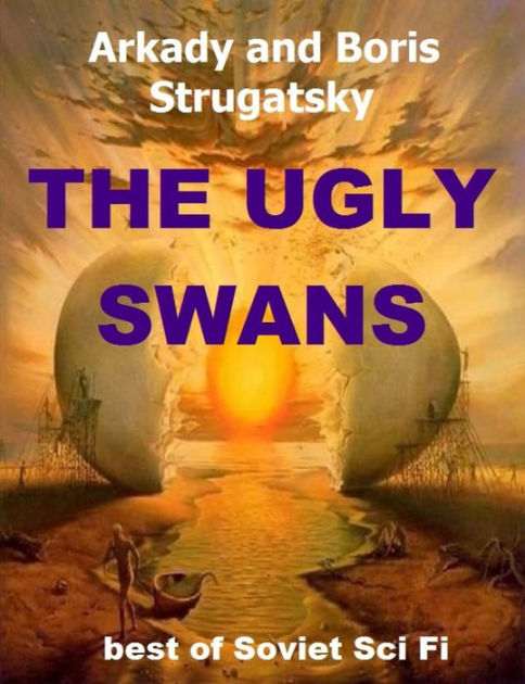 The Ugly Swans by Arkady Strugatsky