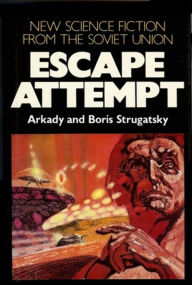 Title: Escape Attempt: Best Soviet SF, Author: Arcady Strugatsky