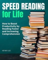 Title: Speed Reading: How to Boost Productivity by Reading Faster and Increasing Comprehension, Author: Henry Lee