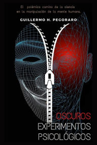 Title: Oscuros Experimentos Psicológicos, Author: Guillermo H. Pegoraro