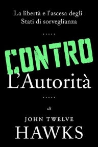 Title: Contro L'autorità, Author: John Twelve Hawks