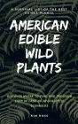 American Edible Wild Plants: A Survival List of the Best Edible Plants. Discover Where to Find and Preserve Them in Case of Apocalyptic Scenario