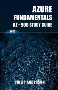 Title: Azure Fundamentals AZ-900 Study Guide, Author: Philip Anderson