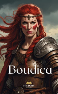 Title: Boudica: Queen of the Iceni (Women of War, #1), Author: History Nerds